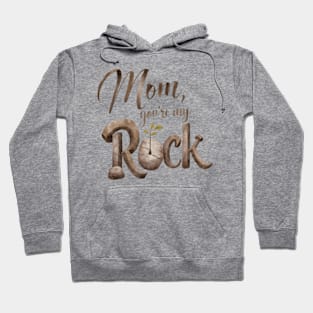 Mom you're my rock Hoodie